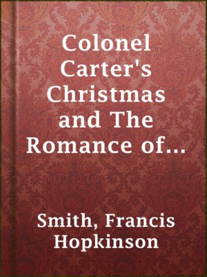Colonel Carter's Christmas and The Romance of an Old-Fashioned Gentleman - ebook